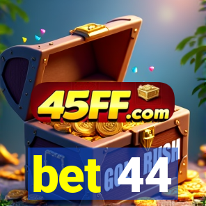 bet 44